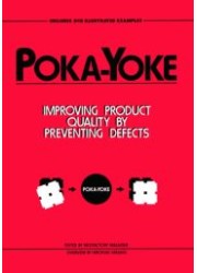 Poka-Yoke : Improving Product Quality by Preventing Defects